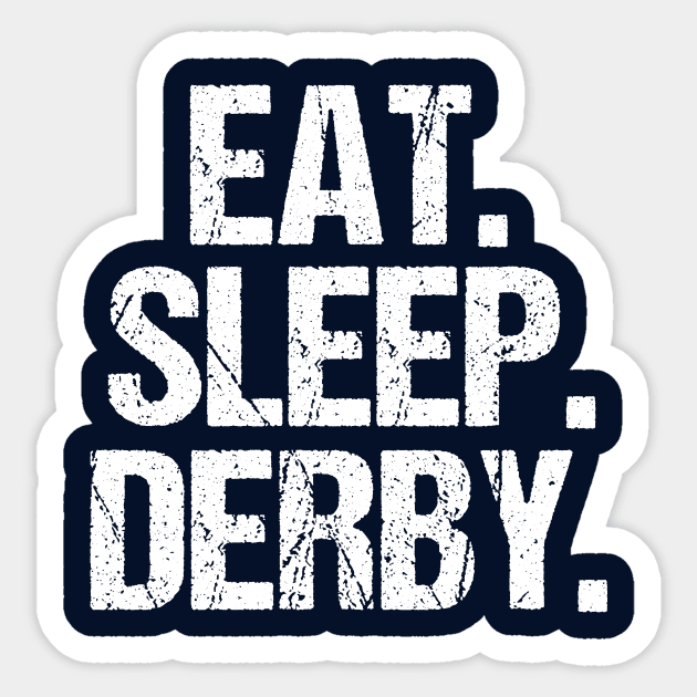 Eat Sleep Derby Sticker by epiclovedesigns